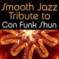 Title: Smooth Jazz Tribute to Con Funk Shun, Artist: 