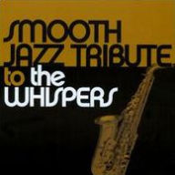 Title: Smooth Jazz Tribute To The Whispers, Artist: The Smooth Jazz All Stars