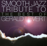 Title: Smooth Jazz Tribute to the Best of Gerald Levert, Artist: 