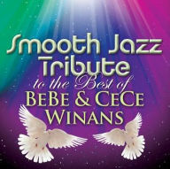 Title: Smooth Jazz Tribute to the Best of BeBe & CeCe Winans, Artist: 