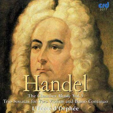 Handel: Chamber Music, Vol. 5 - Trio Sonatas for Two Violins and Basso Continuo