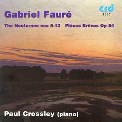 Gabriel Faur¿¿: The Nocturnes Nos. 8-13; Pi¿¿ces Br¿¿ves, Op. 84