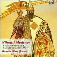 Nikolai Medtner: Sonata in F minor, Op. 5; Second Improvisation, Op. 4