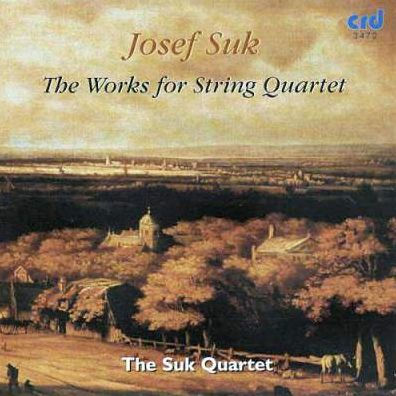 Josef Suk: The Works for String Quartet