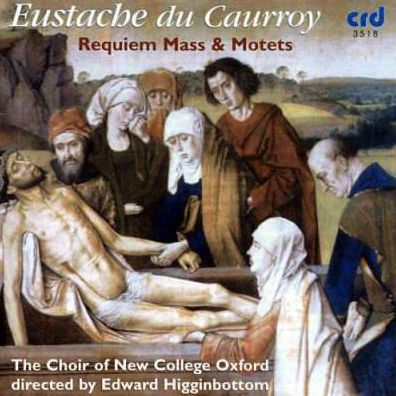 Eustache du Caurroy: Requiem Mass; Motets