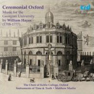 Title: Ceremonial Oxford: Music for the Georgian University by William Hayes, Artist: Choir of Keble College