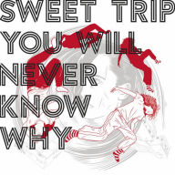 Title: You Will Never Know Why [Bonus Tracks], Artist: Sweet Trip