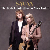 Title: Sway: The Best of Carla Olson & Mick Taylor, Artist: Carla Olson
