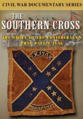 The Southern Cross: The Story of the Confederacy's First Battle Flag