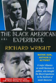 Title: The Black American Experience: Richard Wright - Native Son, Author & Activist