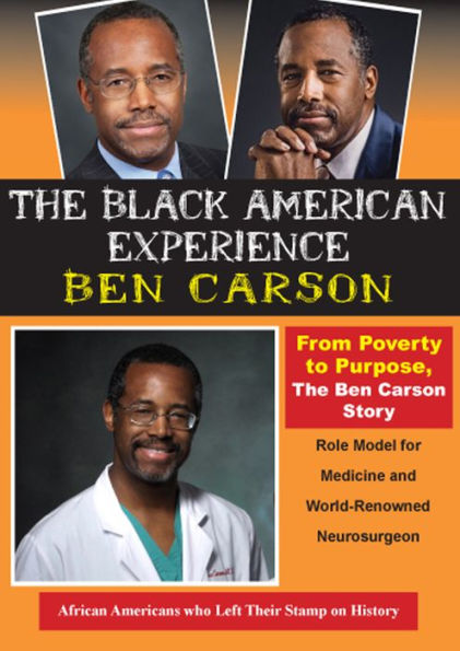 The Black American Experience: The Ben Carson Story - From Poverty to Purpose