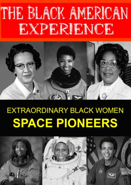 Extraordinary Black Women: Space Pioneers