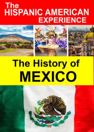 Title: The Hispanic American Experience: The History of Mexico