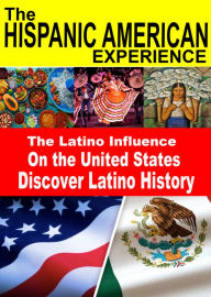 Title: The Hispanic American Experience: The Latino Influence on the United States