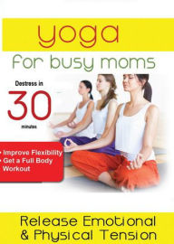 Title: Yoga for Busy Moms: Mind Massage - How to Release Emotional and Physical Tension