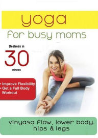 Title: Yoga for Busy Moms: Vinyasa Flow Lower Body, Hips & Legs