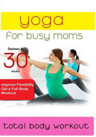 Title: Yoga for Busy Moms: Total Body Workout