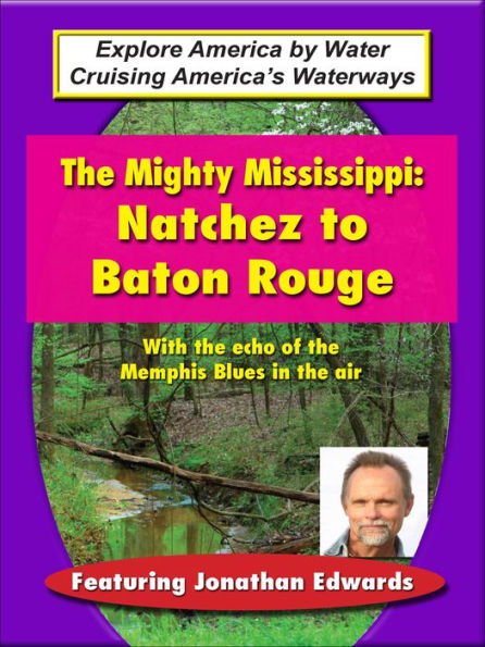 The Mighty Mississippi: Natchez to Baton Rouge