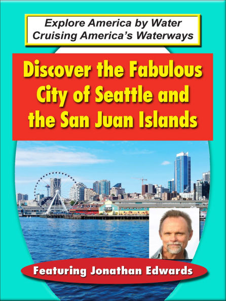 Discover the Fabulous City of Seattle and the San Juan Islands