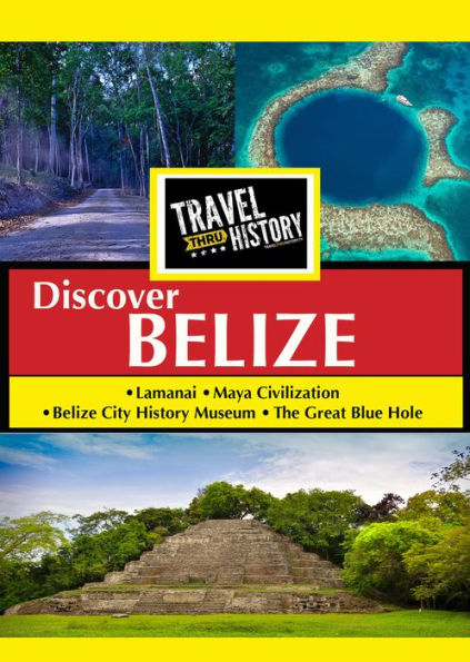 Travel Thru History: Discover Belize