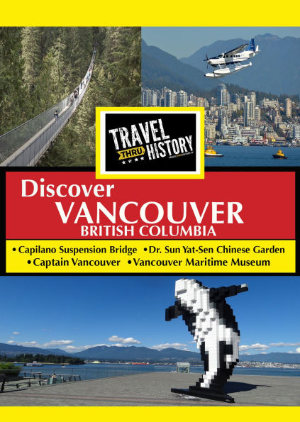 Travel Thru History: Discover Vancouver