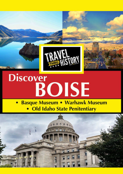 Travel Thru History: Discover Boise, Idaho