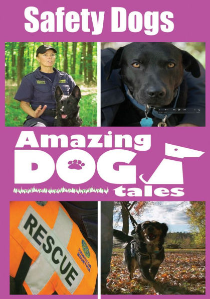 Amazing Dog Tales: Safety Dogs