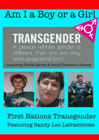 Am I a Boy of Girl: First Nations Transgender Featuring Sandy Leo Laframboise