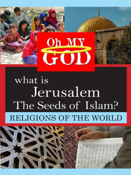 What Is Jerusalem: The Seeds of Islam?