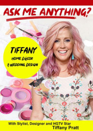 Title: Ask Me Anything?: Tiffany - Home Decor & Wedding Design