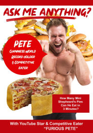Title: Ask Me Anything?: Pete - Guiness World Record Holder & Competitive Eater