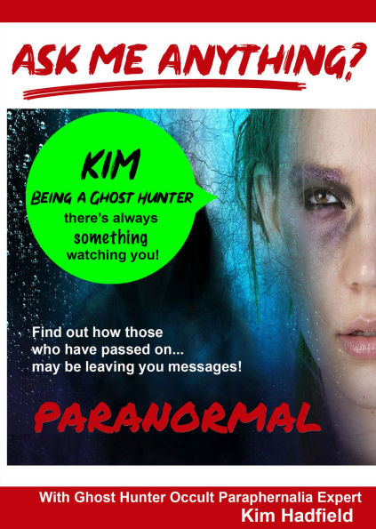 Ask Me Anything?: Kim - Being a Ghost Hunter