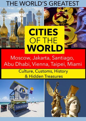 Cities of the World: Moscow/Jakarta/Santiago/Abu Dhabi/Vienna/Taipei/Miami