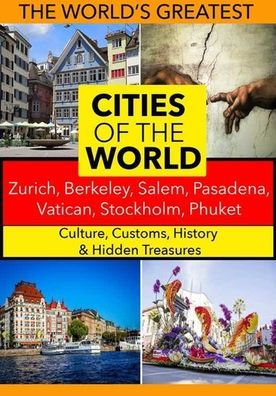 Cities of the World: Zurich/Berkeley/Salem/Pasadena/Vatican/Stockholm/Phuket