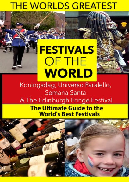 Festivals of the World: Koningsdag, Universo Paralello, Semana Santa & Edinburgh Fringe Festival