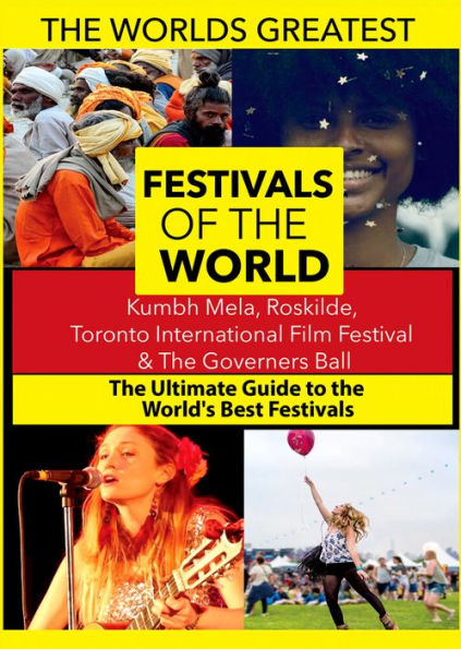 Festivals of the World: Kumbh Mela, Roskilde, Toronto International Film Festival