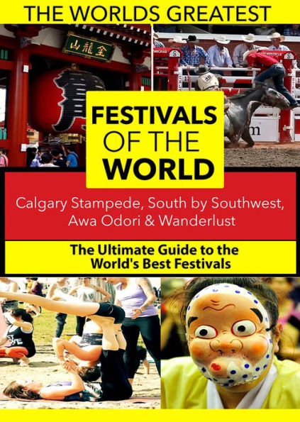 Festivals of the World: Calgary Stampede, South by Southwest, Awa Odori & Wanderlust