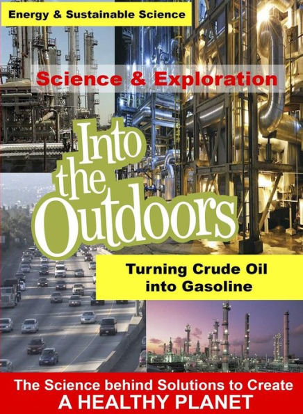 Into the Outdoors: Turning Crude Oil Into Gasoline