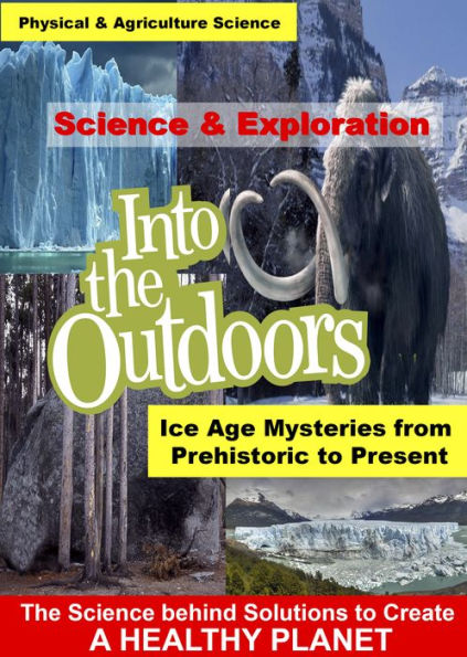 Into the Outdoors: Ice Age Mysteries from Prehistoric to Present