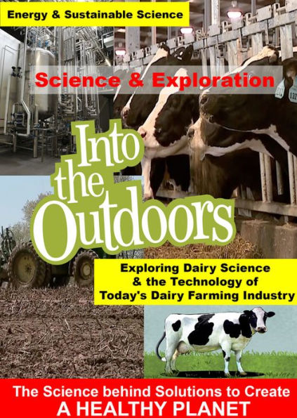 Into the Outdoors: Exploring Dairy Science & the Technology of Today's Dairy Farming Industry