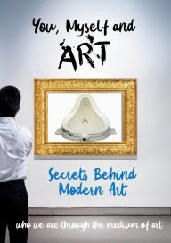 Title: You, Myself and Art: The Secrets Behind Modern Art