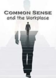 Title: Business & HR Training: Common Sense and the Workplace