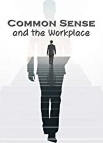 Business & HR Training: Common Sense and the Workplace