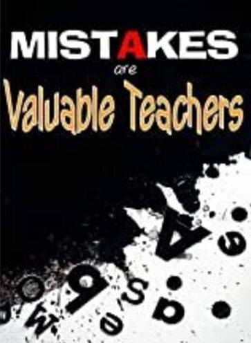 Mistakes are Valuable Teachers