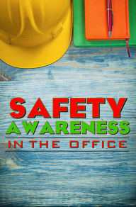 Title: Safety Awareness in the Office