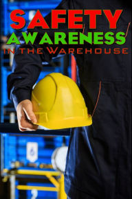 Title: Safety Awareness in the Warehouse
