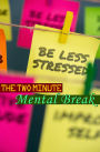 The Two Minute Mental Break