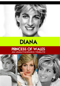 Title: Diana: Prncess of Wales - An Unauthorized Tribute