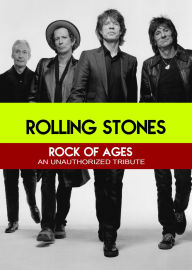 Title: The Rolling Stones: Rock of Ages - An Unauthorized Tribute