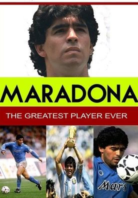 Maradona: The Greatest Player Ever